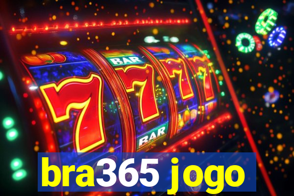 bra365 jogo