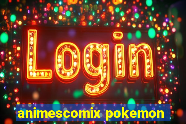 animescomix pokemon