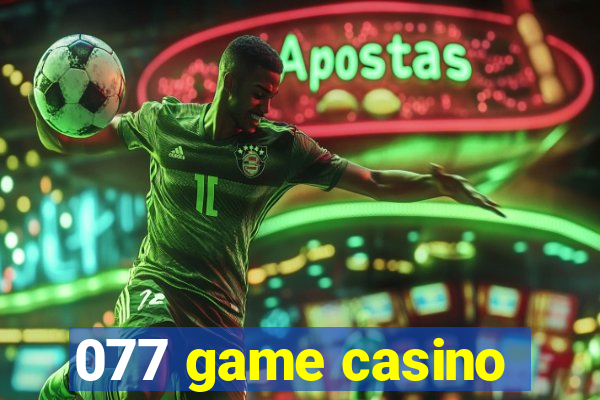 077 game casino