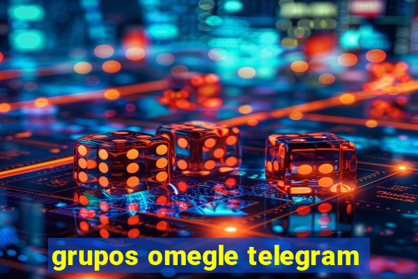 grupos omegle telegram