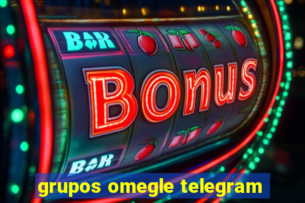 grupos omegle telegram