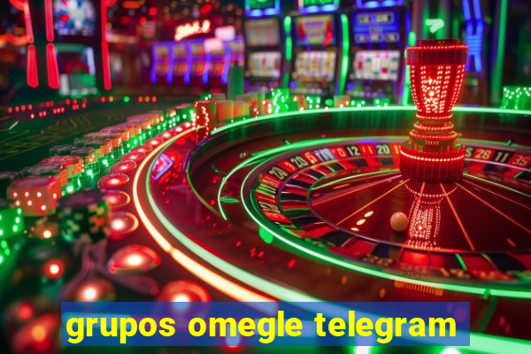 grupos omegle telegram