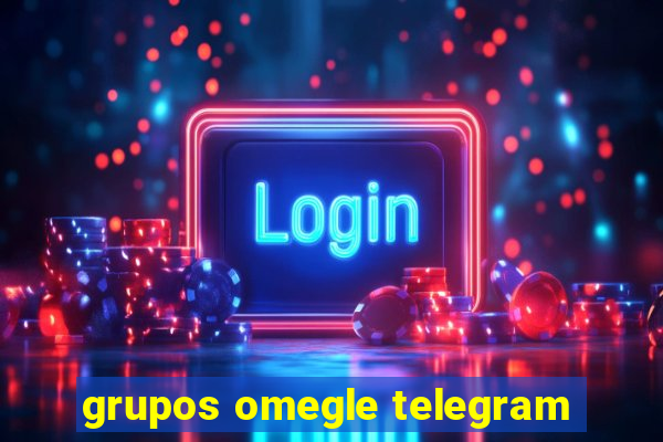 grupos omegle telegram