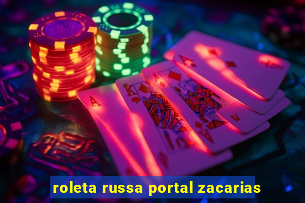 roleta russa portal zacarias