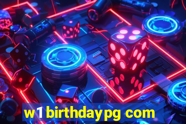 w1 birthdaypg com