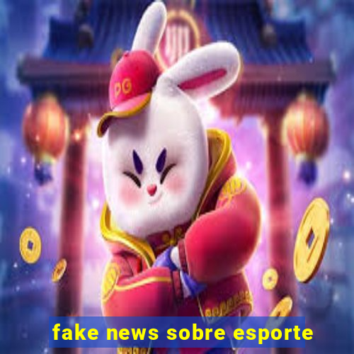 fake news sobre esporte