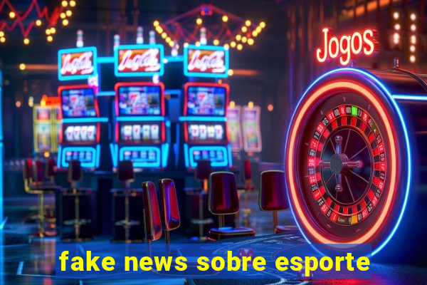 fake news sobre esporte