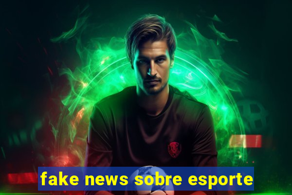 fake news sobre esporte