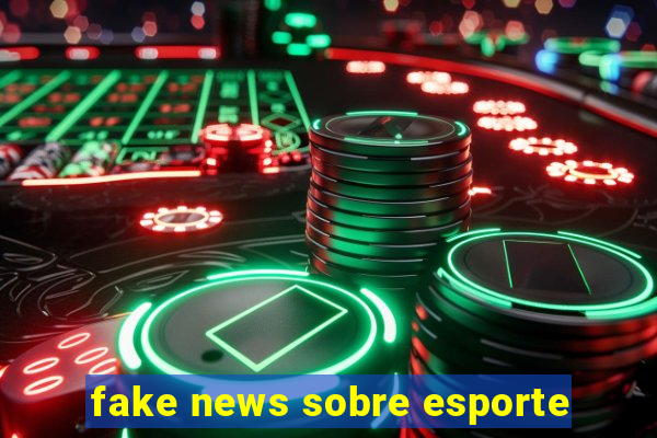 fake news sobre esporte