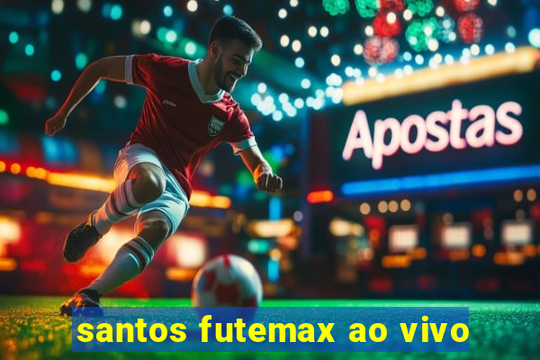 santos futemax ao vivo