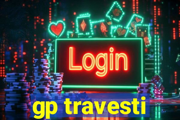 gp travesti