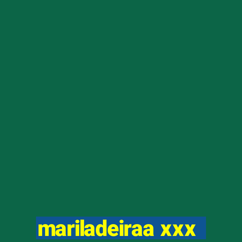 mariladeiraa xxx