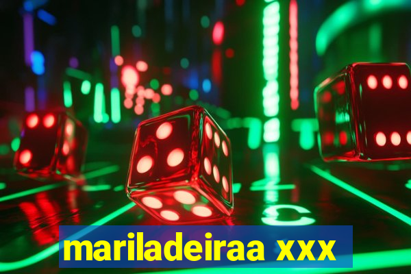 mariladeiraa xxx