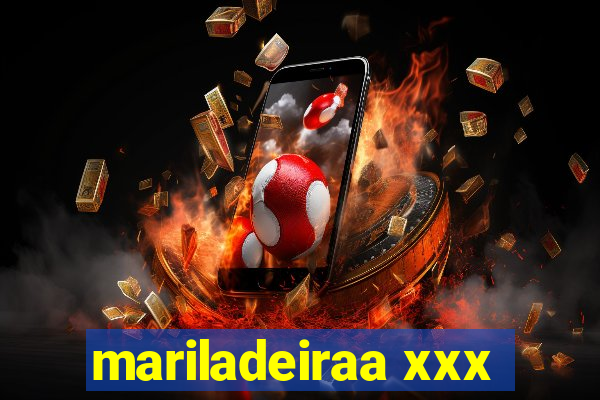 mariladeiraa xxx