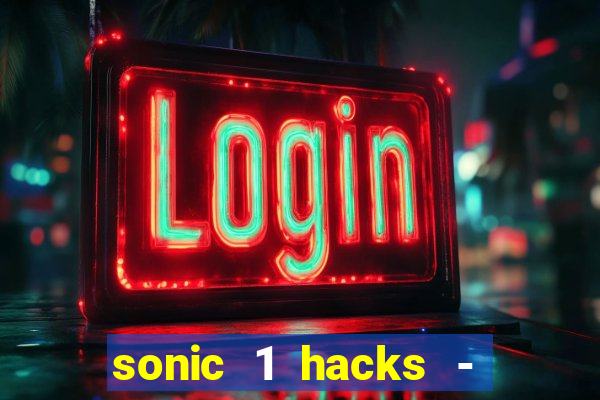 sonic 1 hacks - sonic retro