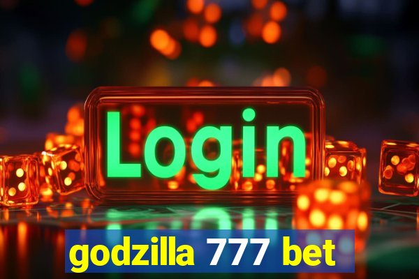 godzilla 777 bet