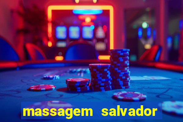 massagem salvador de bahia