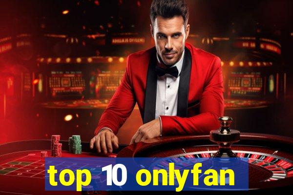 top 10 onlyfan