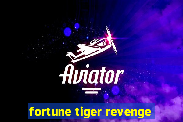 fortune tiger revenge