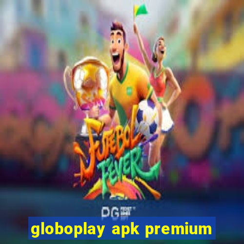 globoplay apk premium