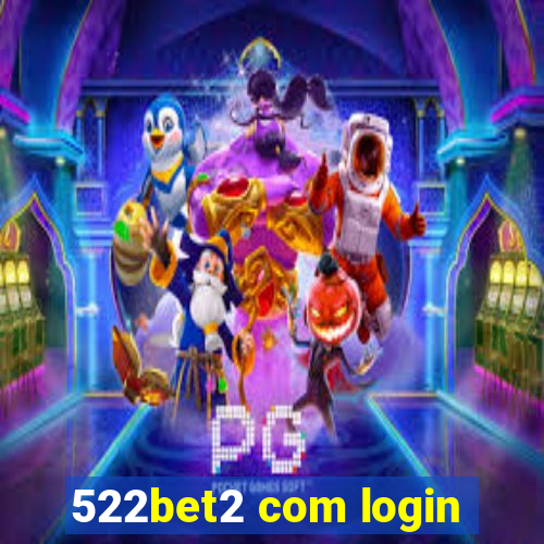 522bet2 com login