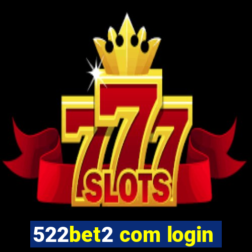 522bet2 com login