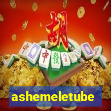 ashemeletube