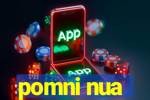 pomni nua