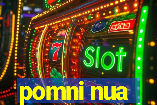 pomni nua