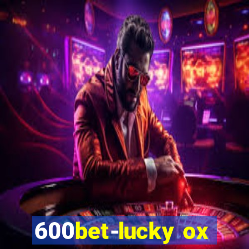 600bet-lucky ox