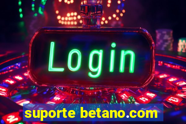 suporte betano.com