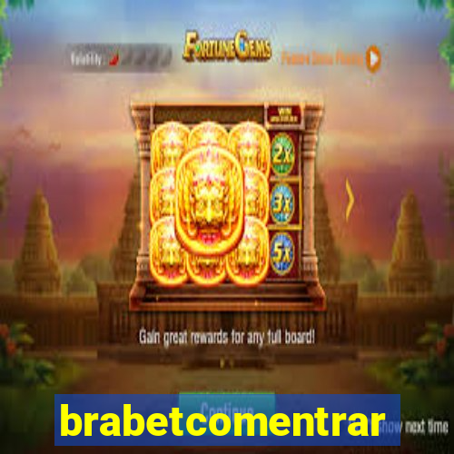 brabetcomentrar