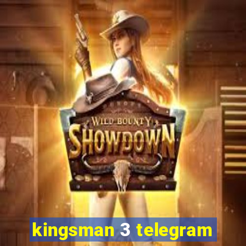 kingsman 3 telegram