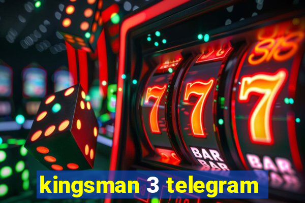 kingsman 3 telegram