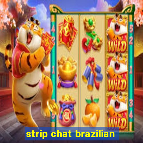 strip chat brazilian