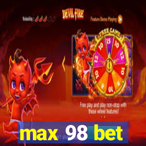 max 98 bet