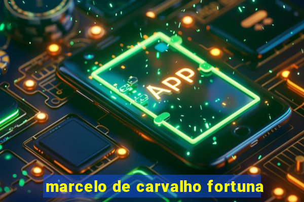 marcelo de carvalho fortuna