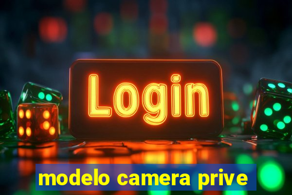 modelo camera prive