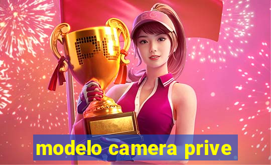 modelo camera prive