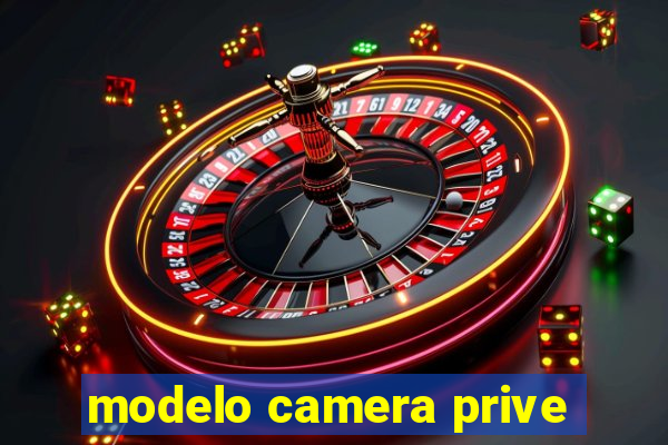 modelo camera prive