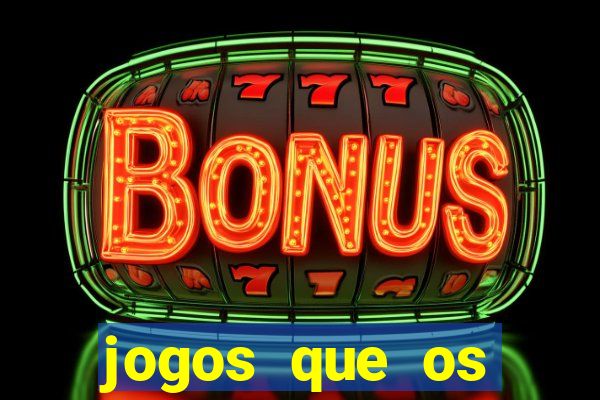 jogos que os famosos jogam para ganhar dinheiro