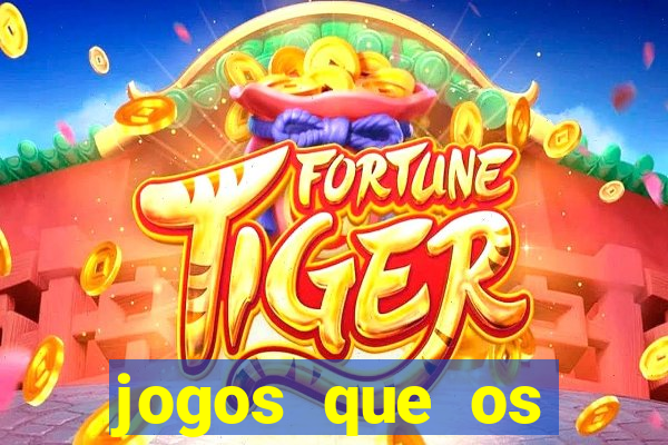 jogos que os famosos jogam para ganhar dinheiro