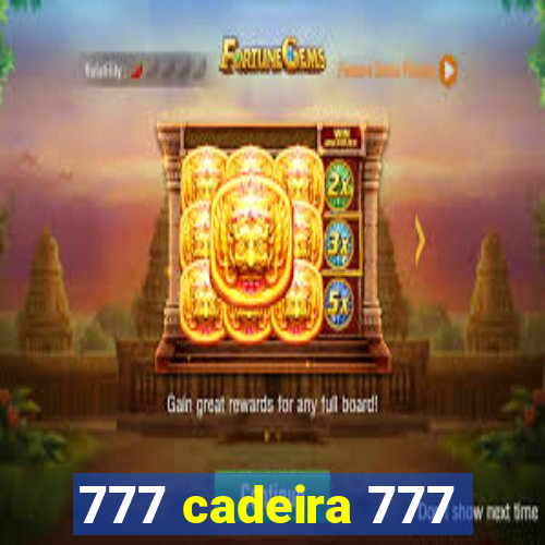 777 cadeira 777