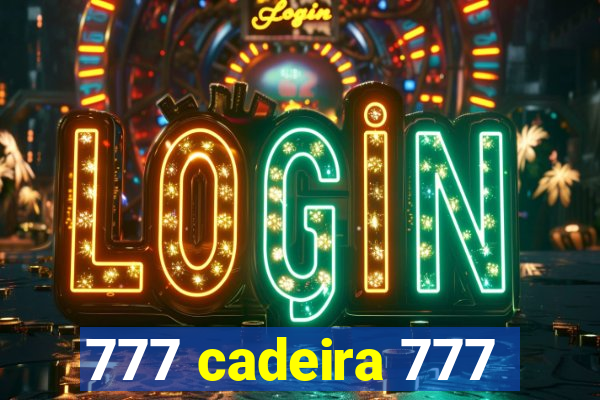 777 cadeira 777