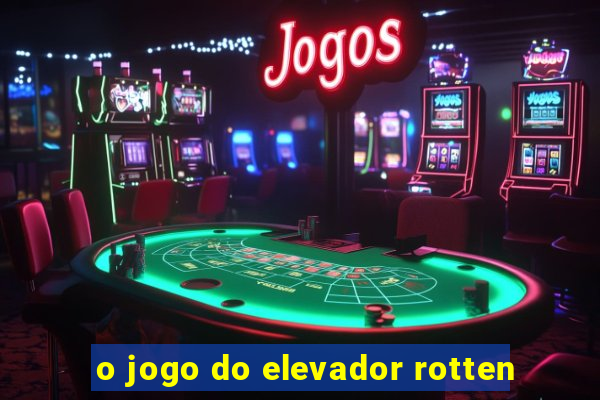 o jogo do elevador rotten