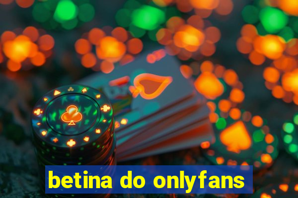 betina do onlyfans