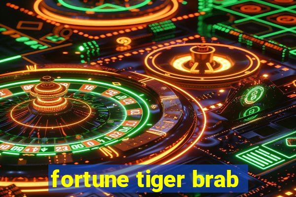 fortune tiger brab