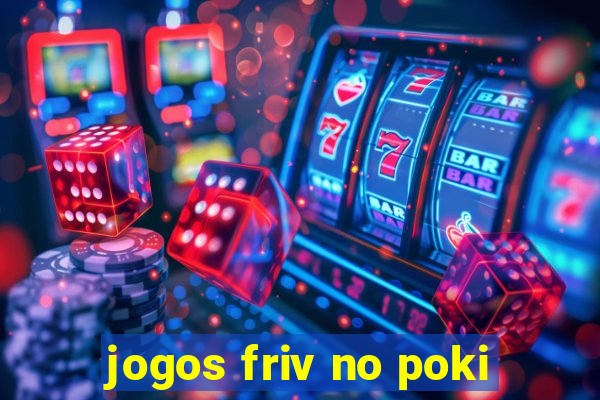 jogos friv no poki