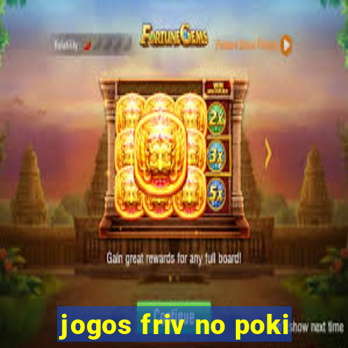 jogos friv no poki