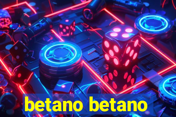 betano betano